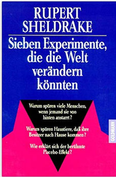 Rupert Sheldrake: 7 Experimente die die Welt verändern - morphische Felder